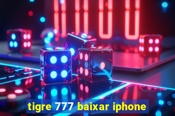 tigre 777 baixar iphone